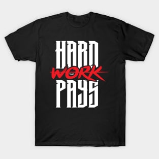 Hard Work Pays T-Shirt